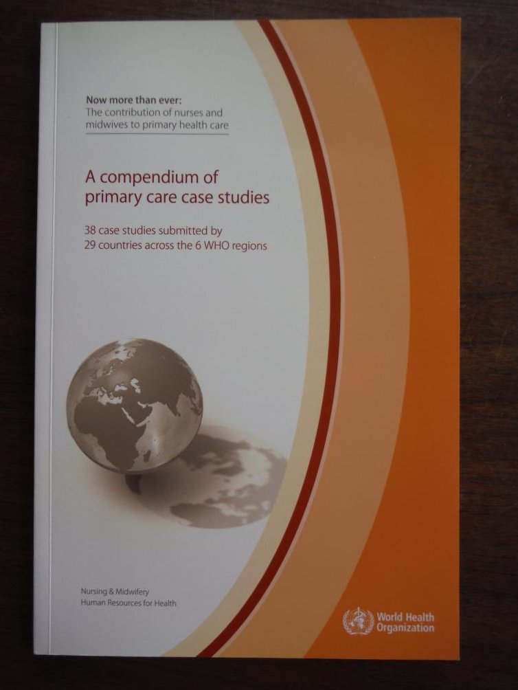 A Compendium of Primary Care Case Studies 38 Case Studies Submitted by 29 Countr