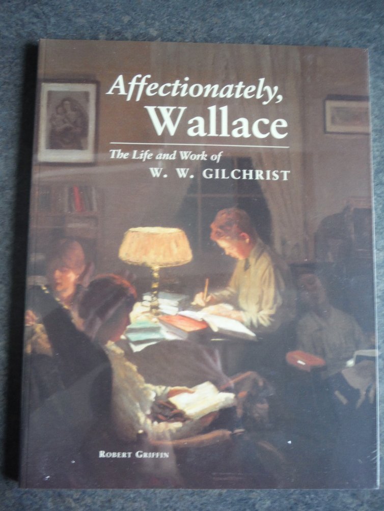 Image 0 of Affectionately, Wallace: The life and work of W.W. Gilchrist