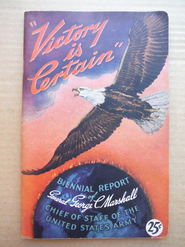 Image 0 of Victory is Certain Being the Biennial Report of the Chief of Staff of the U. S. 