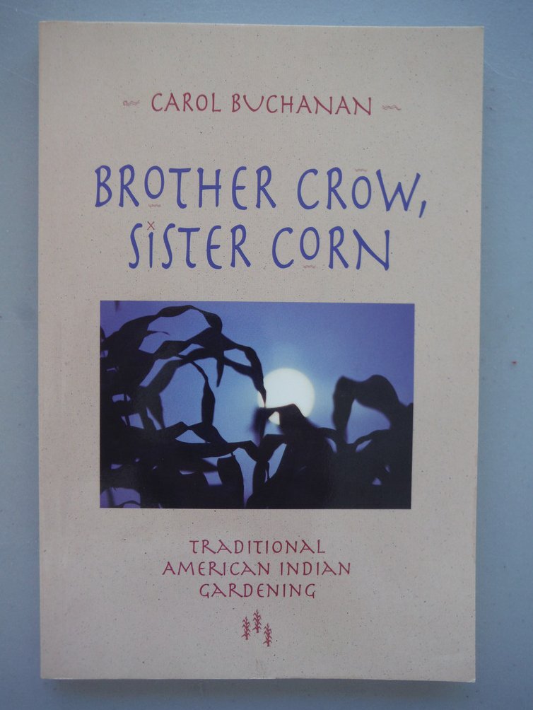 Image 0 of Brother Crow, Sister Corn: Traditional American Indian Gardening