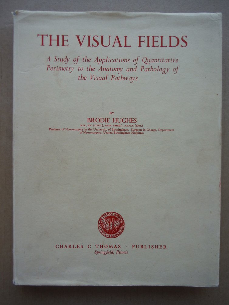 Image 0 of THE VISUAL FIELDS. A Study of the Applications of Quantitative Perimetry to the 