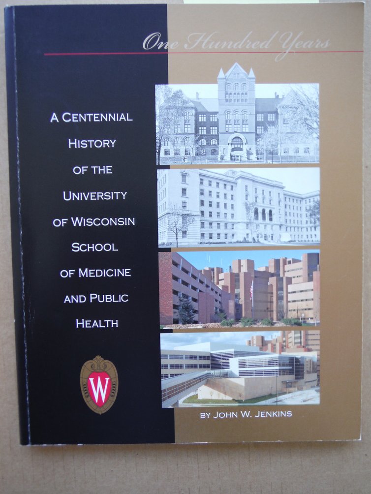 A Centennial History of the University of Wisconsin School of Medicine and Pubic