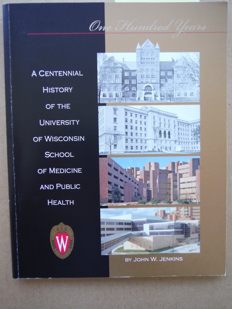 Image 0 of A Centennial History of the University of Wisconsin School of Medicine and Pubic