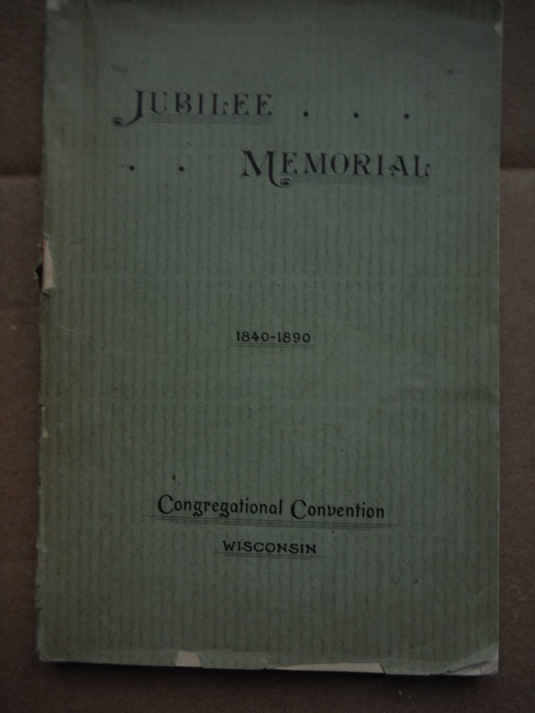 Image 0 of JUBILEE MEMORIAL OF THE CONGREGATIONAL CONVENTION OF WISCONSIN WITH SKETCHES HIS