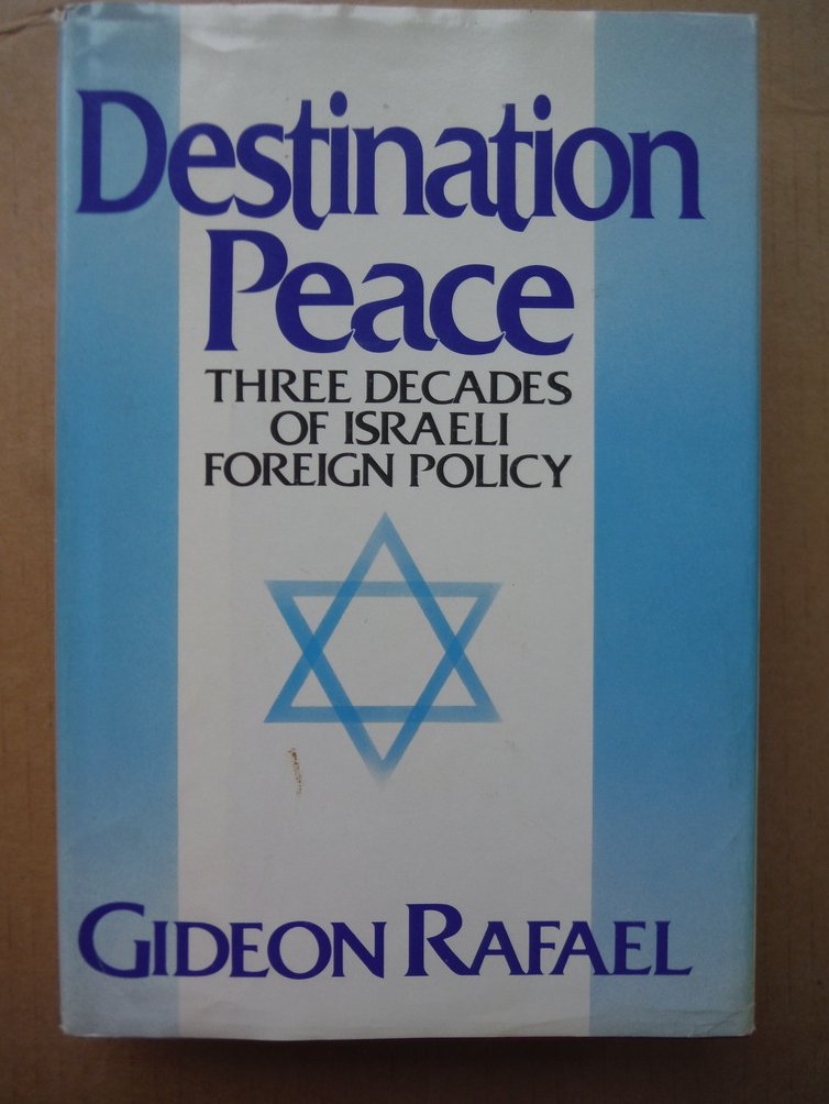 Destination peace: Three decades of Israeli foreign policy : a personal memoir