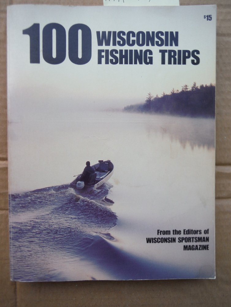 Image 0 of 100 WISCONSIN FISHING TRIPS (0932558194; 437 PAGES)