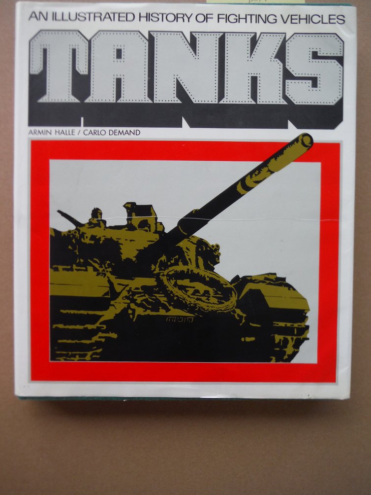 Tanks;: An illustrated history of fighting vehicles