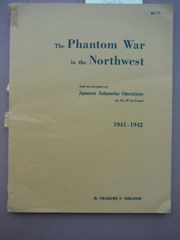 Image 0 of The Phantom War in the Northwest: And an account of Japanese submarine operation