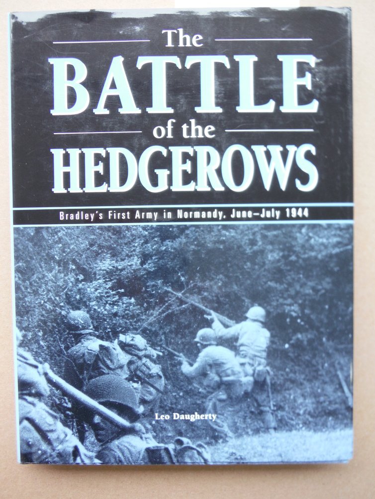 Image 0 of THE BATTLE OF THE HEDGEROWS: BRADLEY'S FIRST ARMY IN NORMANDY, JUNE-JULY 1944