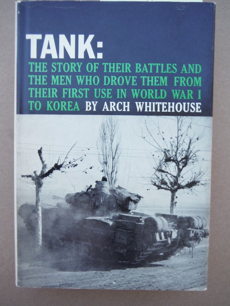 Image 0 of Tank:The Story of Their Battles and the Men Who Drove Them from Their First Use 