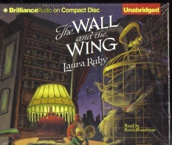 The Wall and The Wing Laura Ruby Unabridged Audiobook