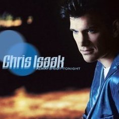 Chris Isaak Always Got Tonight 2002 CD