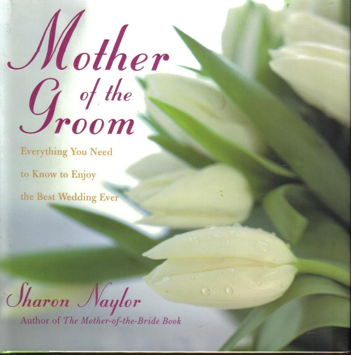 Mother Of The Groom: Everything you Need by Sharon Naylor