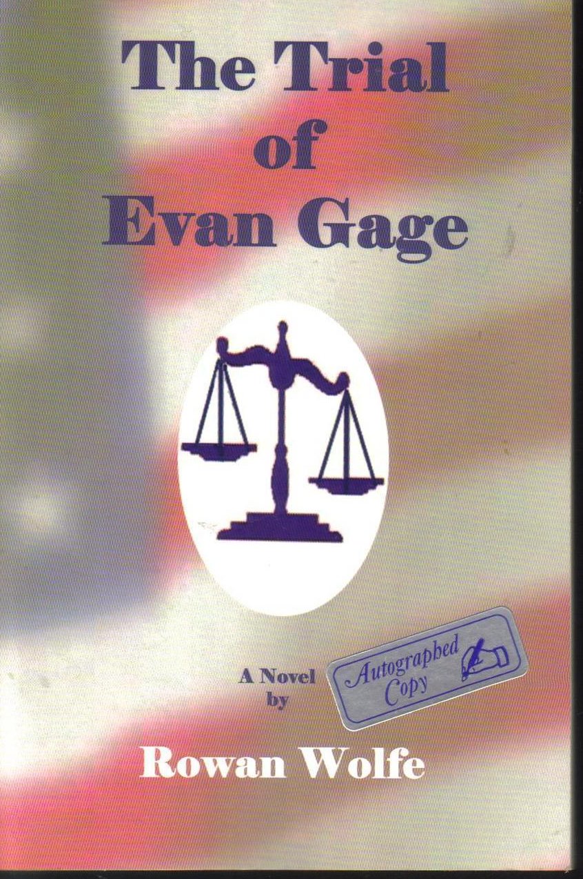 The Trial of Evan Gage A Novel Autographed By Rowan Wolfe