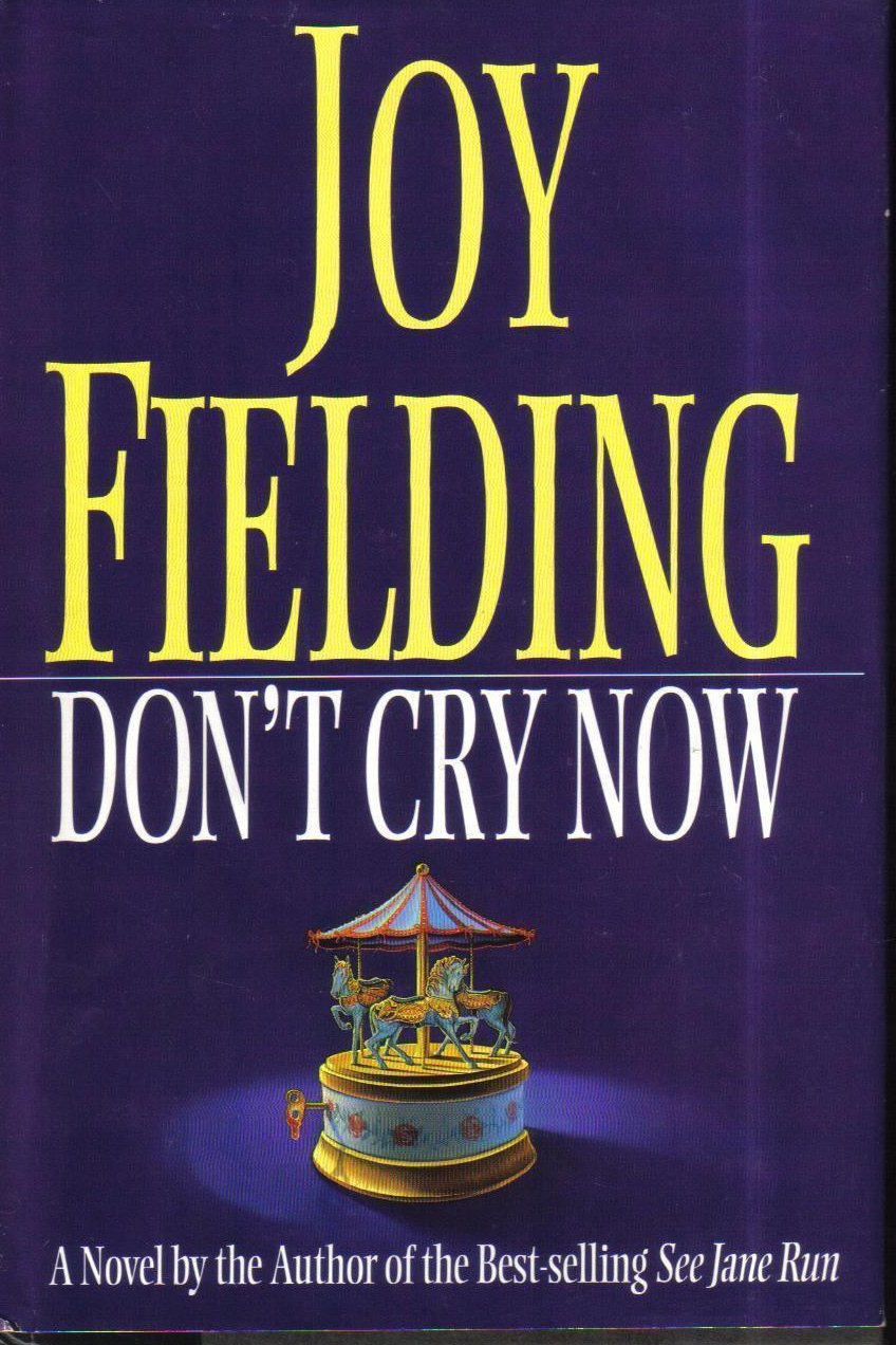 Don't Cry Now, A Novel, Joy Fielding Hardcover 