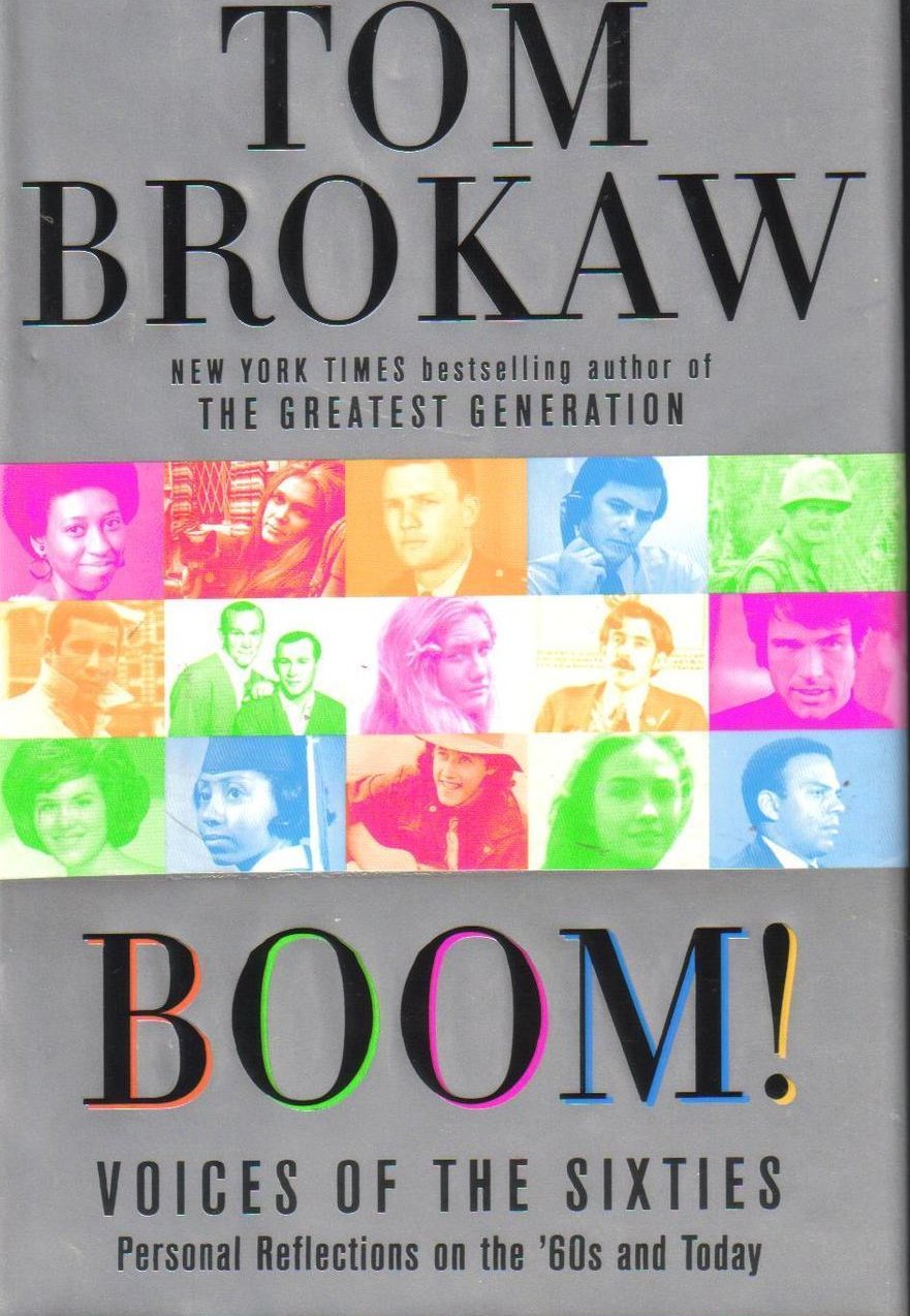 Boom! Voices of the Sixties Personal Reflections on the '60s Tom Brokaw