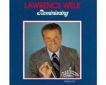 Reminiscing by Lawrence Welk CD 2008 Ranwood Records 