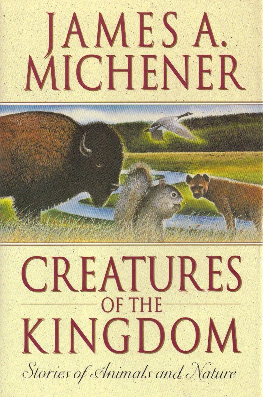 Creatures of the Kingdom Stories About Animals Michener