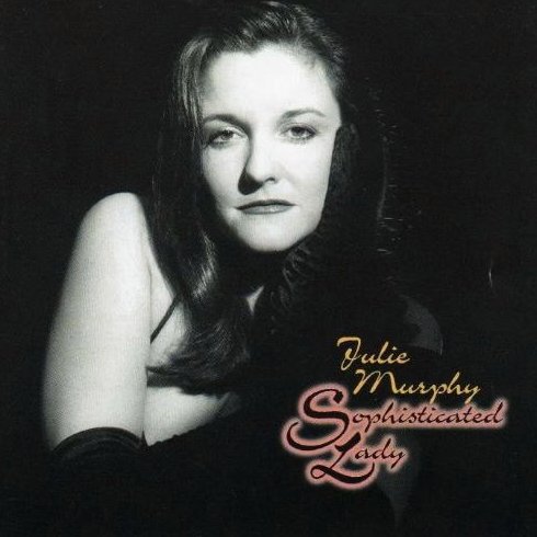 Sophisticated Lady Julie Murphy CD Autographed by the Artist